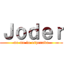 Ｊｏｄｅｒ (no me lo esperaba)