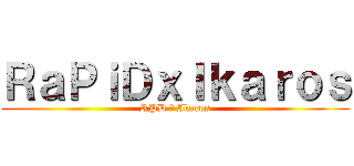 ＲａＰｉＤｘＩｋａｒｏｓ (RPD の Ikaros)