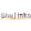 Ｓｈｕｊｉｎｋｏ (No michi)