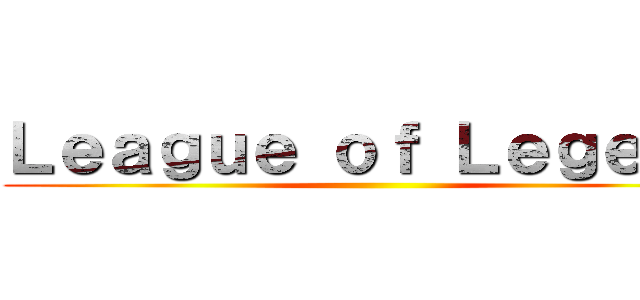 Ｌｅａｇｕｅ ｏｆ Ｌｅｇｅｎｄ ()