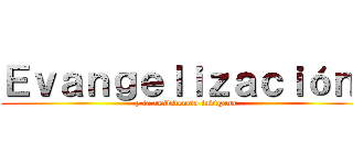 Ｅｖａｎｇｅｌｉｚａｃｉóｎ  (y la resistencia indigena)