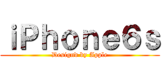 ｉＰｈｏｎｅ６ｓ (Designd by Apple)