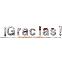 ¡Ｇｒａｃｉａｓ！ (Por vuestra atención)