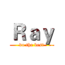 Ｒａｙ (do the best)