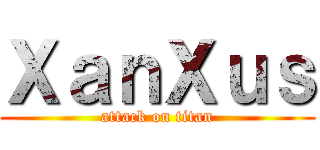 ＸａｎＸｕｓ (attack on titan)
