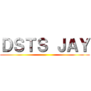 ＤＳＴＳ ＪＡＹ (... )