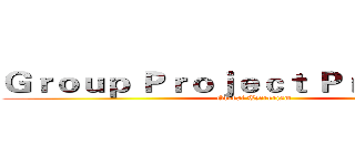 Ｇｒｏｕｐ Ｐｒｏｊｅｃｔ Ｐｒｏｐｏｓａｌ (Global Terrorism)