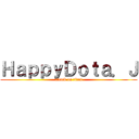 ＨａｐｐｙＤｏｔａ．Ｊ (attack on titan)