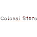 Ｃｏｌｏｓａｌ Ｓｔｏｒｅ (Animerchandise)