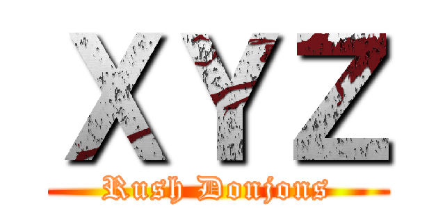 ＸＹＺ (Rush Donjons)