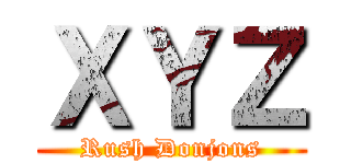 ＸＹＺ (Rush Donjons)