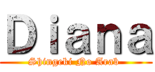 Ｄｉａｎａ (Shingeki No Arab )