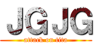ＪＧＪＧ (attack on tita)