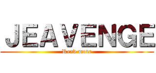 ＪＥＡＶＥＮＧＥ (Read more)