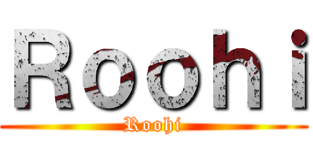 Ｒｏｏｈｉ (Roohi)