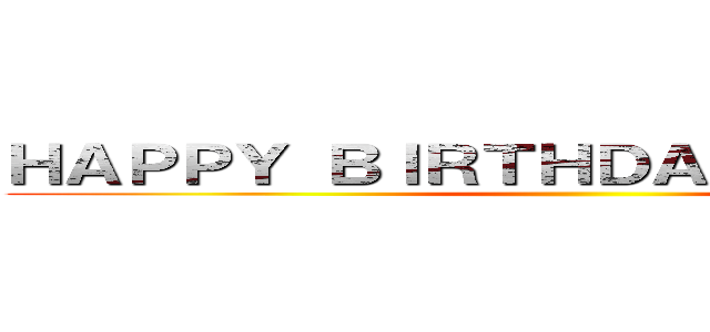 ＨＡＰＰＹ ＢＩＲＴＨＤＡＹ ＥＭＩＬＹ！！ ()