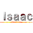 Ｉｓａａｃ (Svetlana)