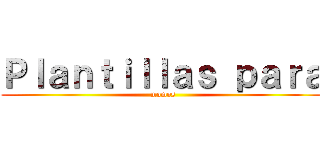 Ｐｌａｎｔｉｌｌａｓ ｐａｒａ ( momos)