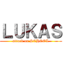 ＬＵＫＡＳ (attack on SCHOOL)