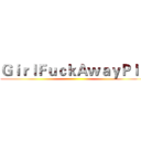 ＧｉｒｌＦｕｃｋＡｗａｙＰｌｓ ()