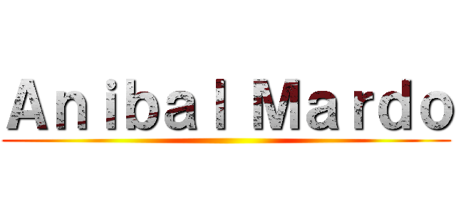 Ａｎｉｂａｌ Ｍａｒｄｏ ()
