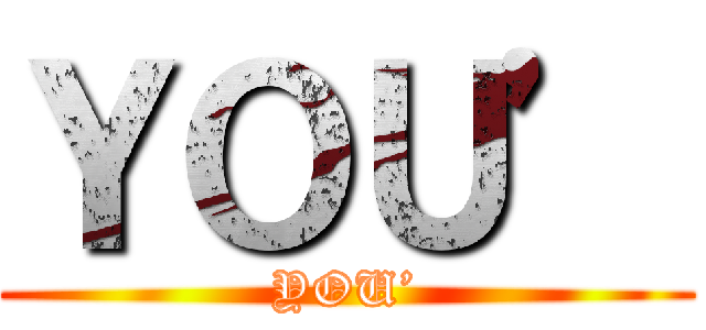ＹＯＵ’ (YOU’)