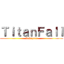 ＴｉｔａｎＦａｌｌ (InSignus)