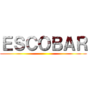 ＥＳＣＯＢＡＲ ()
