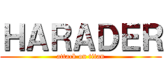 ＨＡＲＡＤＥＲ (attack on titan)