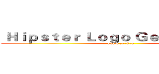  Ｈｉｐｓｔｅｒ Ｌｏｇｏ Ｇｅｎｅｒａｔｏｒ   (attack on titan)