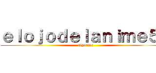 ｅｌｏｊｏｄｅｌａｎｉｍｅ５４ (siguidor)