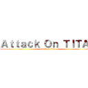 Ａｔｔａｃｋ Ｏｎ ＴＩＴＡＮ (attack on titan)