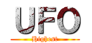 ＵＦＯ (Highest)