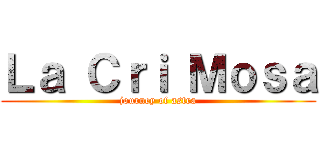 Ｌａ Ｃｒｉ Ｍｏｓａ (journey of astra)