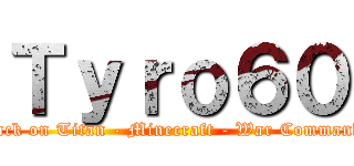 Ｔｙｒｏ６０ (Attack on Titan - Minecraft - War Commander)