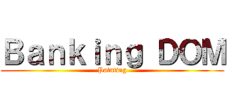 Ｂａｎｋｉｎｇ ＤＯＭ (Painting)