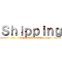 Ｓｈｉｐｐｉｎｇ (ways of shipment)