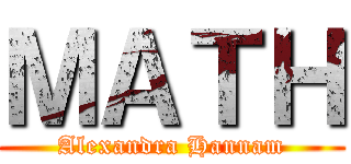 ＭＡＴＨ (Alexandra Hannam)