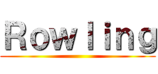 Ｒｏｗｌｉｎｇ ()