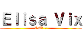 Ｅｌｉｓａ Ｖｉｘ (AMV's)
