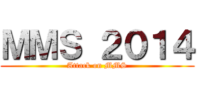 ＭＭＳ ２０１４ (Attack on MMS)