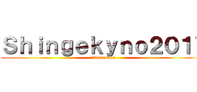 Ｓｈｉｎｇｅｋｙｎｏ２０１７ (2da vuelta)