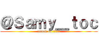 ＠Ｓａｍｙ＿ｔｏｃ (attack on titan)