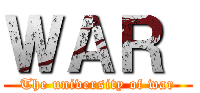 ＷＡＲ  (The university of war)