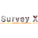 Ｓｕｒｖｅｙ Ｘ (attack on titan)