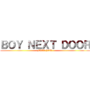 ＢＯＹ ＮＥＸＴ ＤＯＯＲ (FUCK YOU♂)