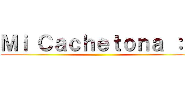 Ｍｉ Ｃａｃｈｅｔｏｎａ ：３ ()