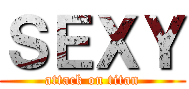 ＳＥＸＹ (attack on titan)