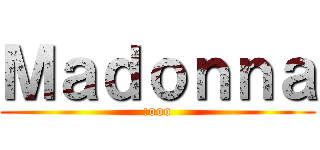 Ｍａｄｏｎｎａ (:ooo)