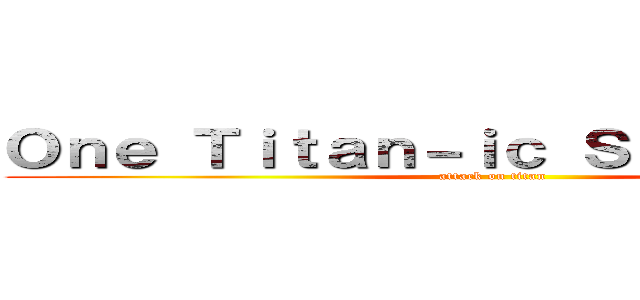 Ｏｎｅ Ｔｉｔａｎ－ｉｃ Ｓｔａｔｕｅ！．  (attack on titan)